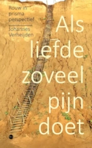 Als liefde zoveel pijn doet - Johannes Verheijden