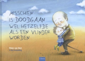 Misschien is doodgaan wel hetzelfde als een vlinder worden - Pimm van Hest